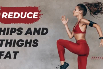 How to reduce hips and thighs fat