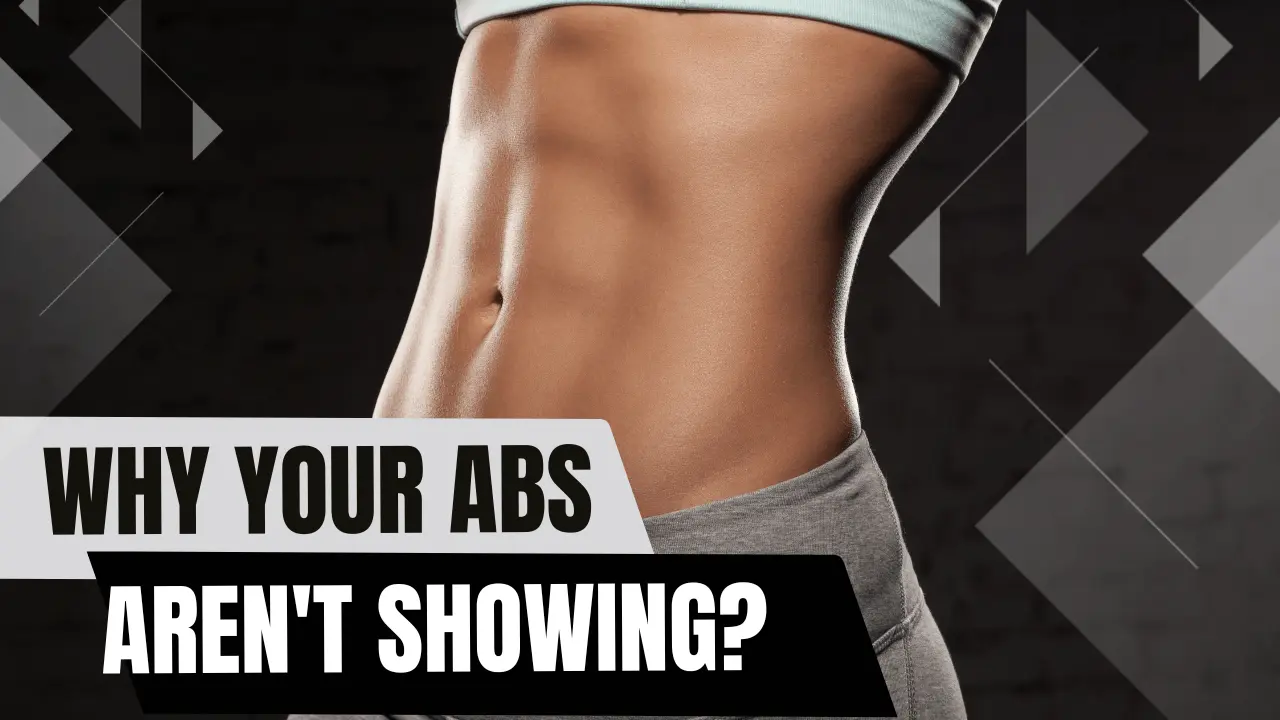 Why your abs not showing up