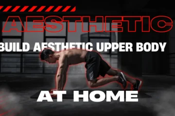 Build an Aesthetic Upper Body