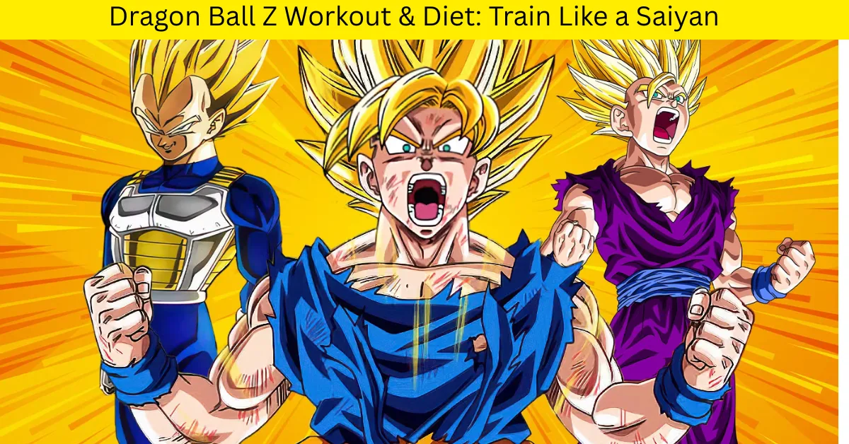 Dragon Ball Z Workout & Diet Train Like a Saiyan